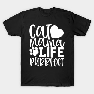 Cat Mama Life. Purrfect. Funny Cat Mom Quote. T-Shirt